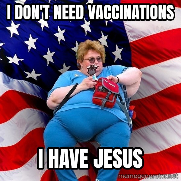 Obese American meme: I don't need vaccinations / I have jesus