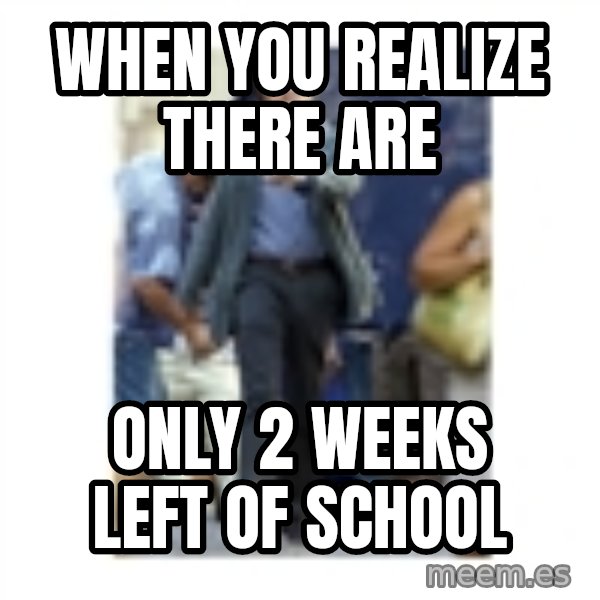 Leonardo DiCaprio Walking meme: When you realize there are / only 2 weeks left of school