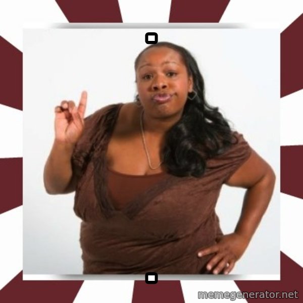 Sassy Black Woman meme: . / .