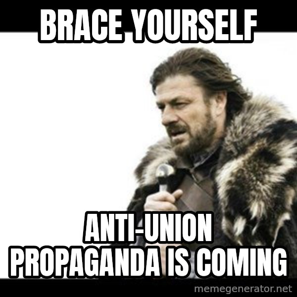 Winter is Coming meme: Brace yourself / Anti-union propaganda is coming