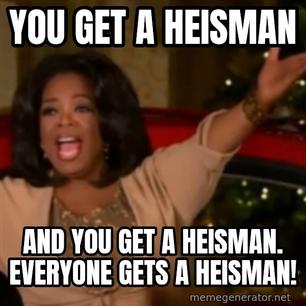 The Giving Oprah meme: You get a Heisman / And you get a Heisman. Everyone gets a Heisman!
