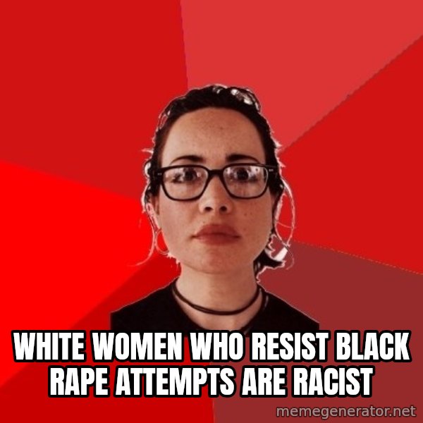 Liberal Douche Garofalo meme: white women who resist black rape attempts are racist