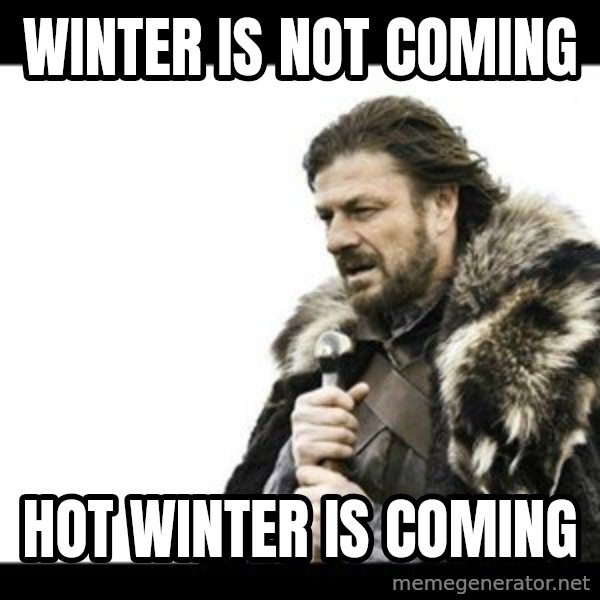 Winter is Coming meme: Winter is not coming / HOT winter is coming