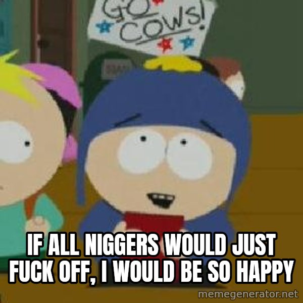 Craig would be so happy meme: if all niggers would just fuck off, i would be so happy