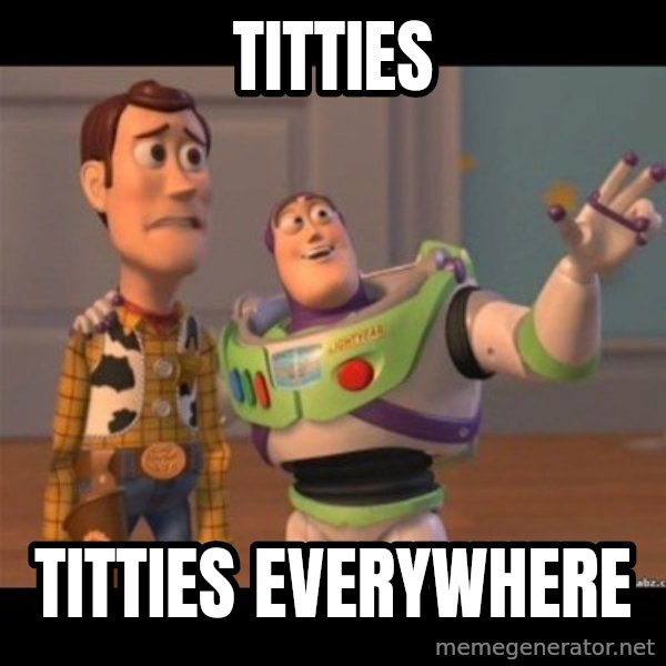 Buzz lightyear meme fixd meme: Titties / Titties everywhere