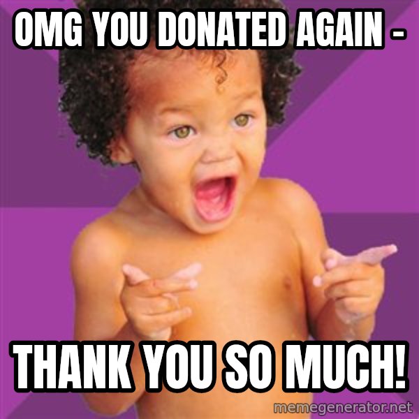 Baby $wag meme: OMG you donated again - / thank you so much!