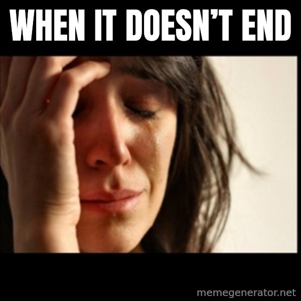 First World Problems meme: When it doesn’t end
