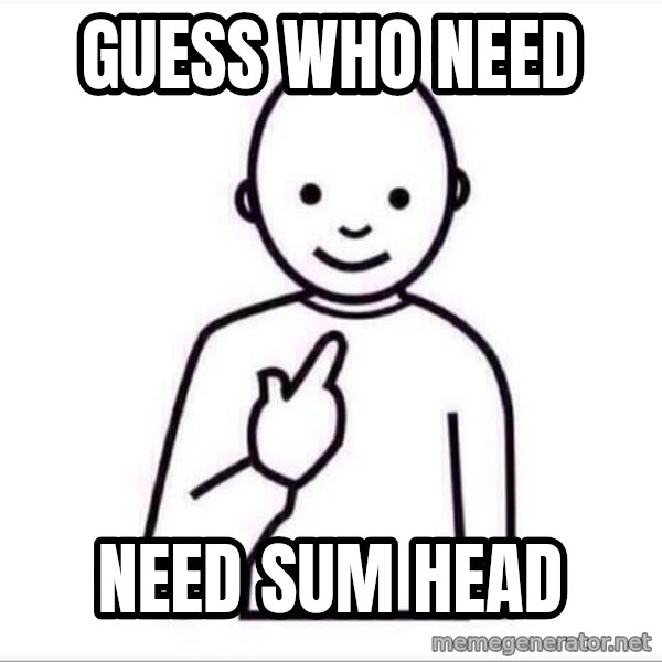 Guess who ? meme: GUESS WHO NEED / NEED SUM HEAD
