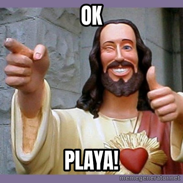 buddy jesus meme: Ok / Playa!