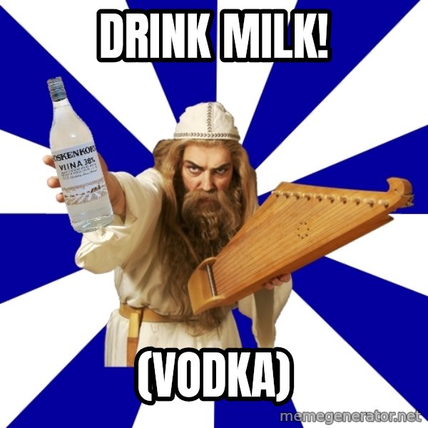 FinnishProblems meme: Drink milk! / (vodka)