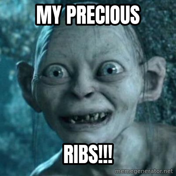 My Precious Gollum meme: My Precious / RIBS!!!