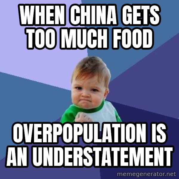 Success Kid meme: when China gets too much food / overpopulation is an understatement