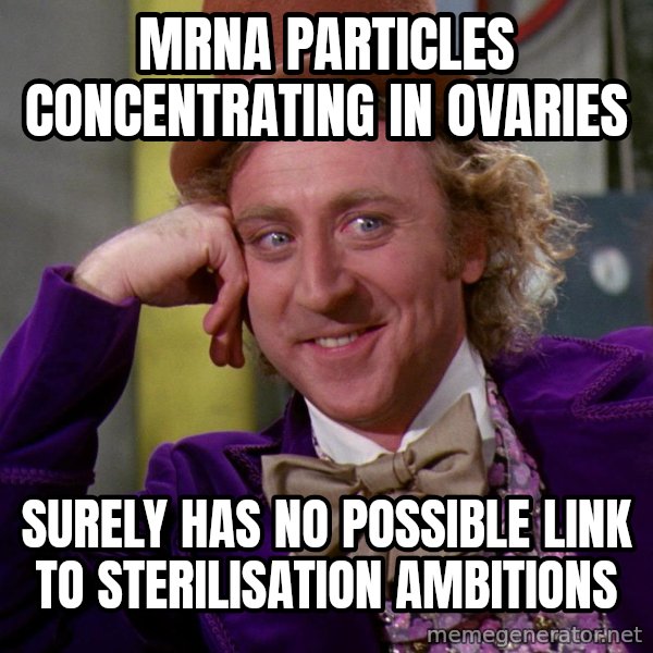 Willy Wonka meme: mrna particles concentrating in ovaries / surely has no possible link to sterilisation ambitions