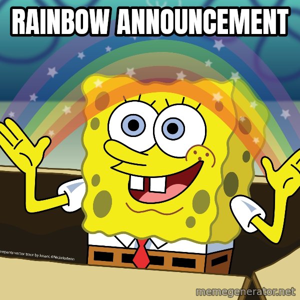 spongebob rainbow meme: Rainbow Announcement