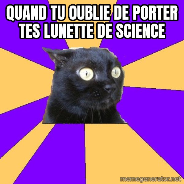 Anxiety Cat meme: quand tu oublie de porter tes lunette de science