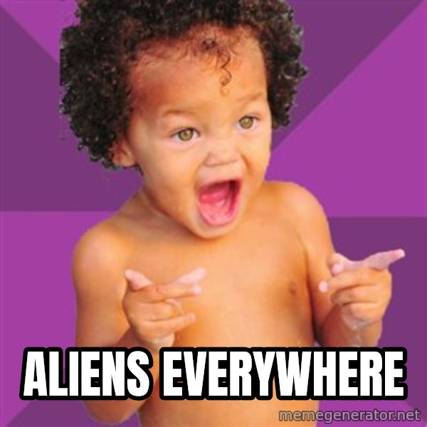Baby $wag meme: Aliens everywhere