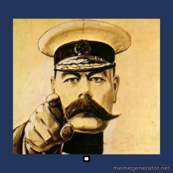 your country needs you meme: .