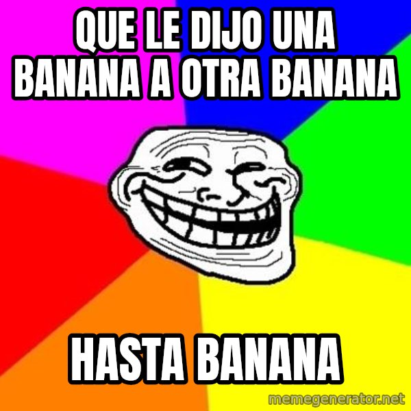 Trollface meme: que le dijo una banana a otra banana / hasta banana