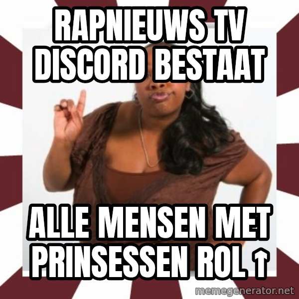 Sassy Black Woman meme: Rapnieuws tv discord bestaat / Alle mensen met prinsessen rol ↑