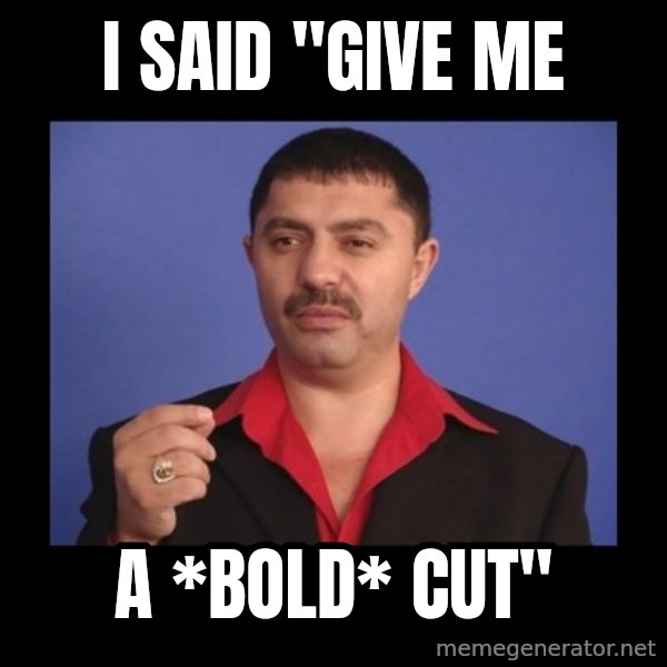 Manelistul Nicolae Guta meme: I said "give me / a *BOLD* cut"