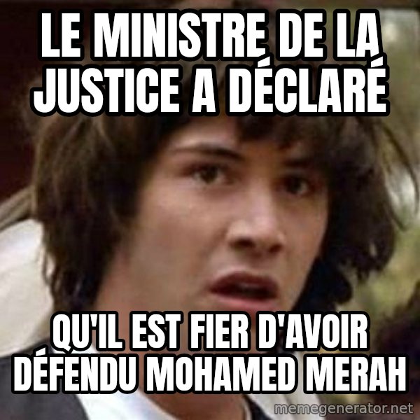 Conspiracy Keanu meme: Le ministre de la justice a déclaré / qu'il est fier d'avoir défendu mohamed merah