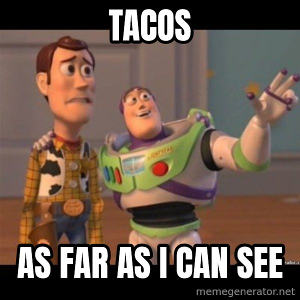 Buzz lightyear meme fixd meme: TACOS / as far as i can see