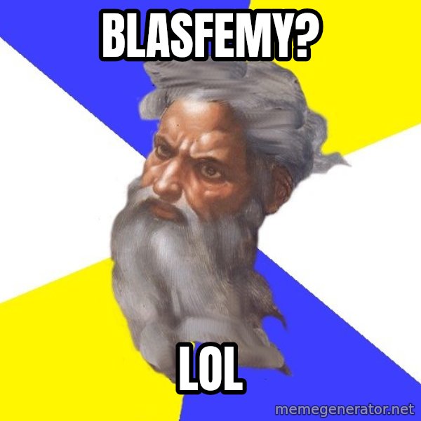 God meme: Blasfemy? / LOL