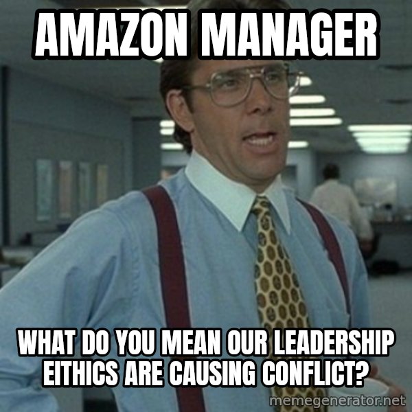 Office Space Boss meme: Amazon Manager / What do you mean our leadership eithics are causing conflict?