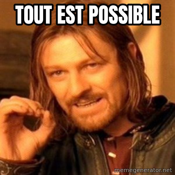 One Does Not Simply meme: Tout est possible