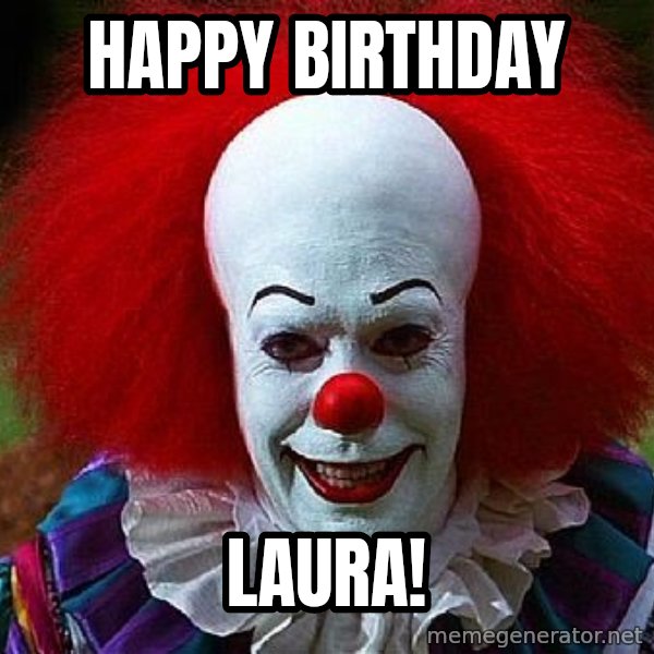 Pennywise the Clown meme: Happy Birthday / Laura!