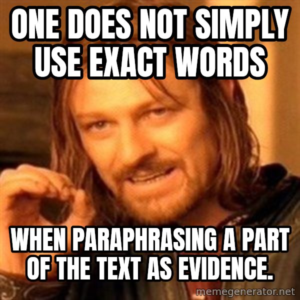 One Does Not Simply meme: One does not simply use exact words / when paraphrasing a part of the text as evidence.