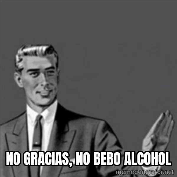 Correction Guy meme: NO GRACIAS, NO BEBO ALCOHOL