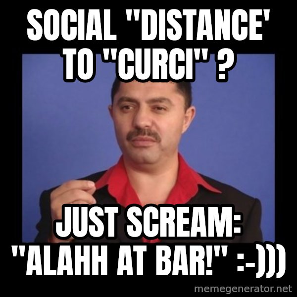 Manelistul Nicolae Guta meme: Social "distance' to "curci" ? / Just scream: "Alahh at bar!" :-)))