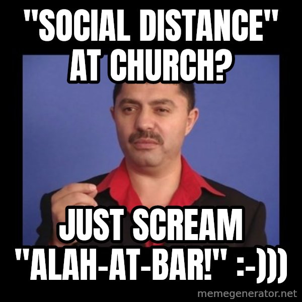 Manelistul Nicolae Guta meme: "Social distance" at church? / Just scream "alah-at-bar!" :-)))