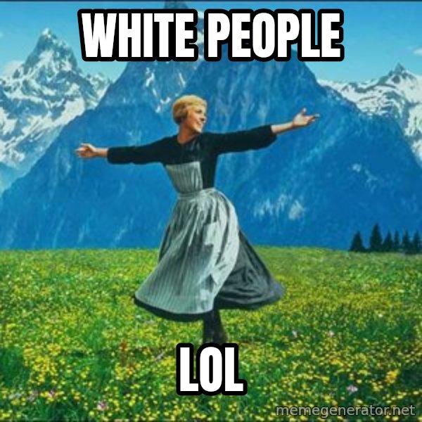 Look at all the things meme: white people / lol