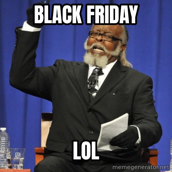 Rent Is Too Damn High meme: black friday / lol