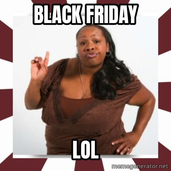 Sassy Black Woman meme: black friday / lol