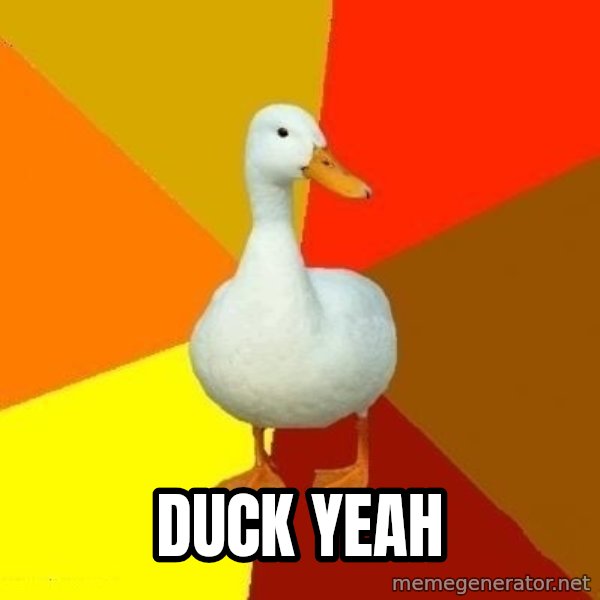 Technologically Impaired Duck meme: DUCK  YEAH