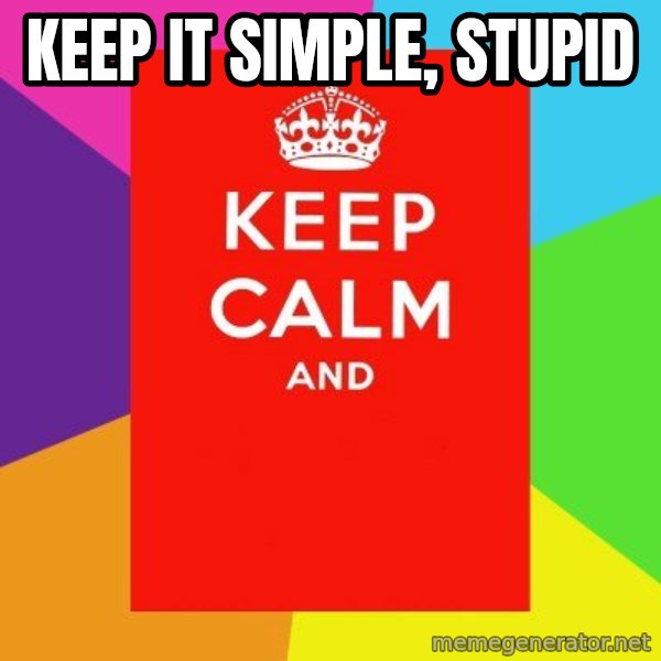 Keep calm and meme: keep it simple, stupid