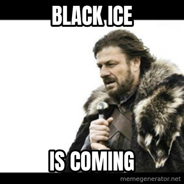 Winter is Coming meme: Black Ice / is coming