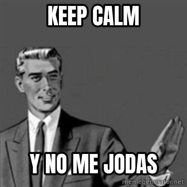 Correction Guy meme: KEEP CALM / Y NO ME JODAS