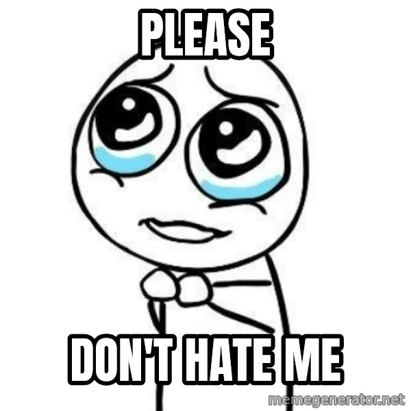 Please guy meme: Please / don't hate me