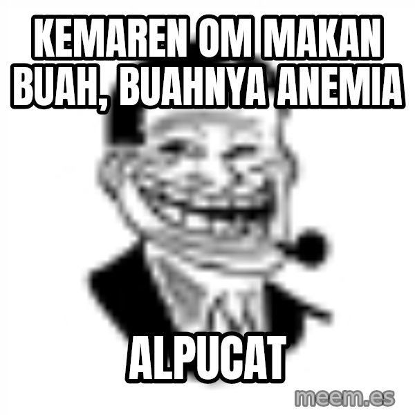 Troll Dad meme: kemaren om makan buah, buahnya anemia / alpucat