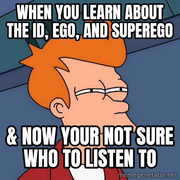 Futurama Fry meme: When you learn about the id, ego, and superego / & now your not sure who to listen to