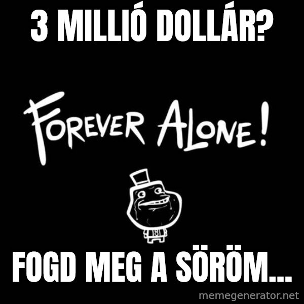 Chill Out Lemur meme: 3 MILLIÓ DOLLÁR? / FOGD MEG A SÖRÖM...