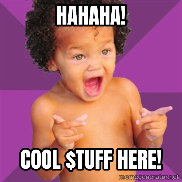 Baby $wag meme: Hahaha! / Cool $tuff here!