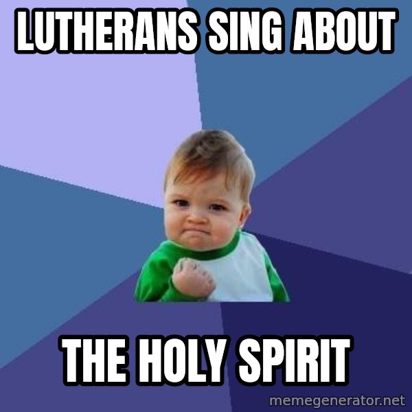Success Kid meme: lutherans sing about / the Holy Spirit