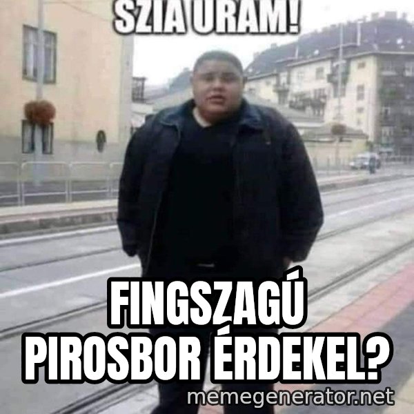 Szia uram meme: Fingszagú pirosbor érdekel?