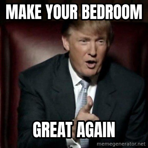 Donald Trump meme: make your bedroom / great again