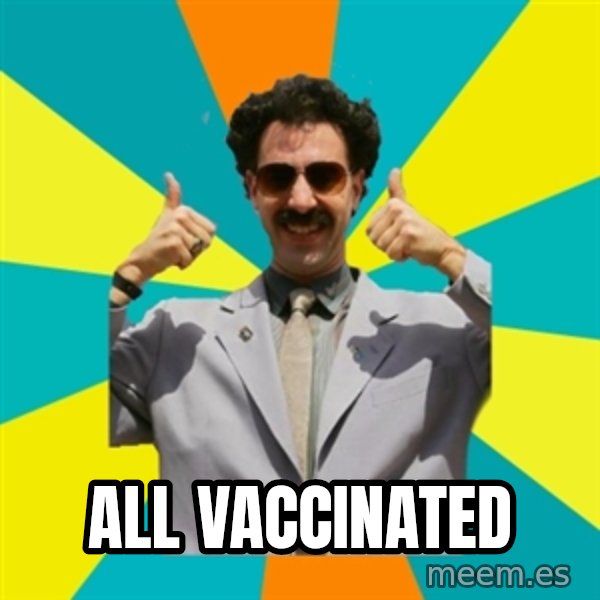 Borat Meme meme: all vaccinated